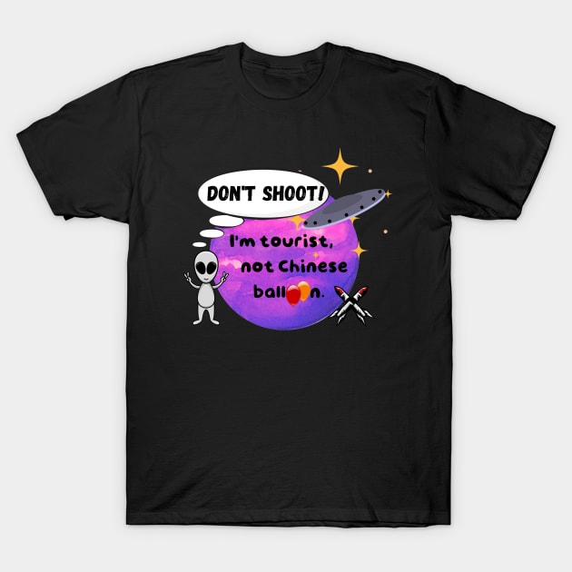 Don't shoot! I'm a tourist from outer space T-Shirt by Smiling-Faces